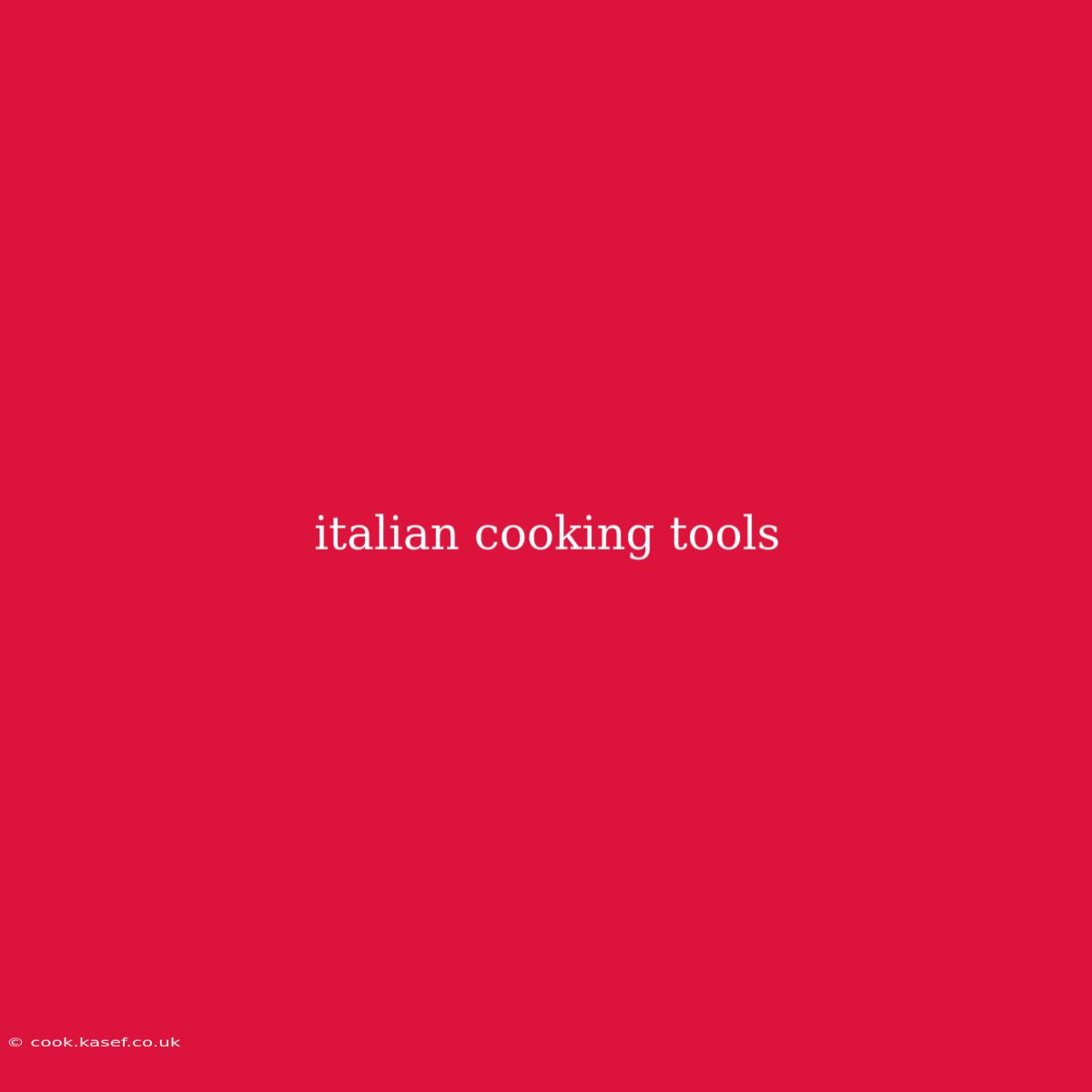 Italian Cooking Tools