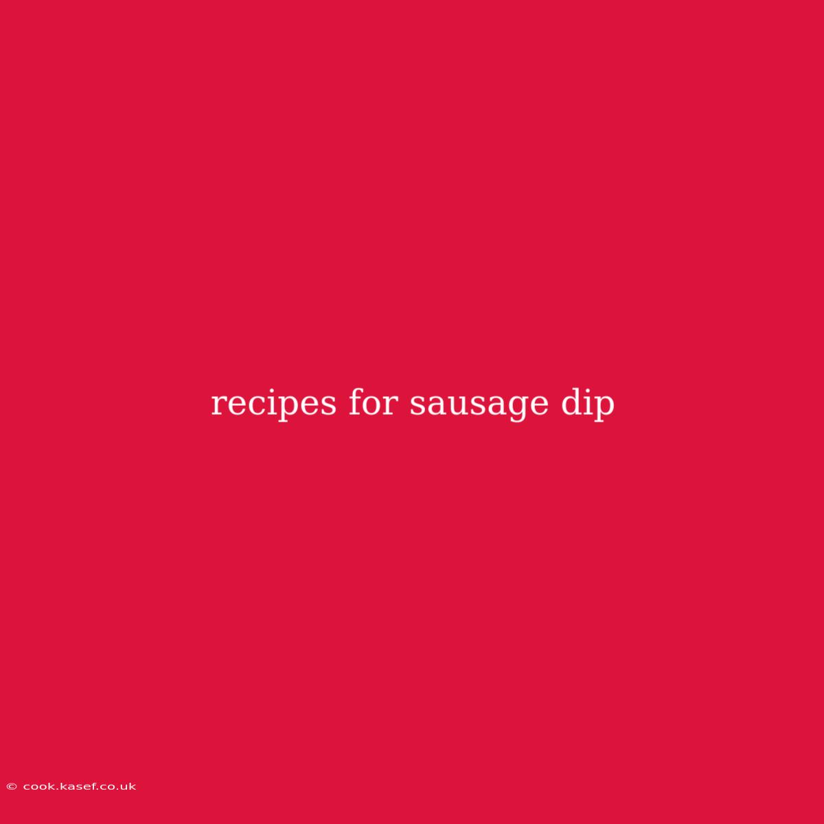 Recipes For Sausage Dip